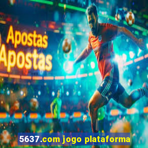 5637.com jogo plataforma